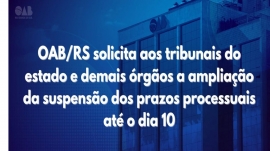 OABRS Requer aos tribunais e demais rgo pedido de ampliao a suspenso de prazos processuais at dia 10.05