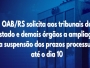 OAB/RS solicita aos tribunais do estado e demais rgos a ampliao da suspenso dos prazos processuais at o dia 10.